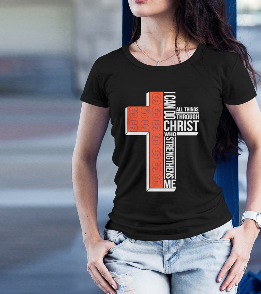 Syracuse Orange Cross S I Can Do All Things Through Christ Who Strengthens Me T-Shirt