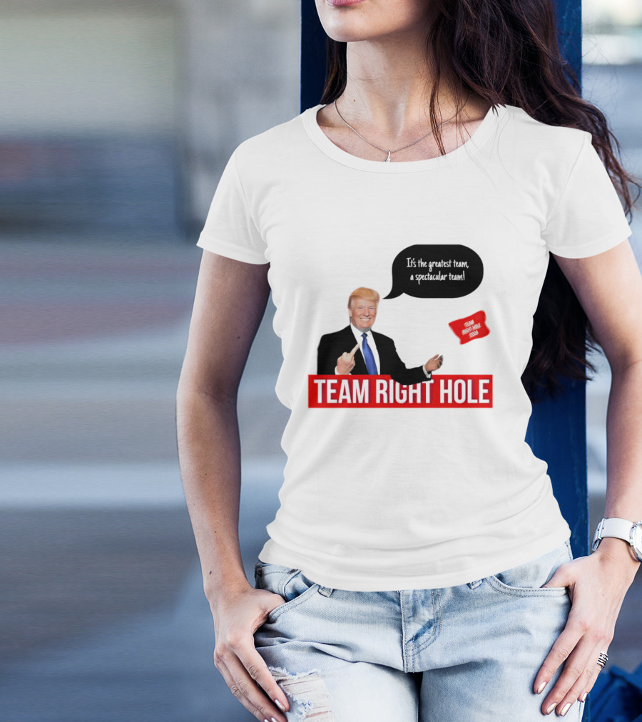 Team Right Hole It's The Greatest Team A Spectacular Team T-Shirt