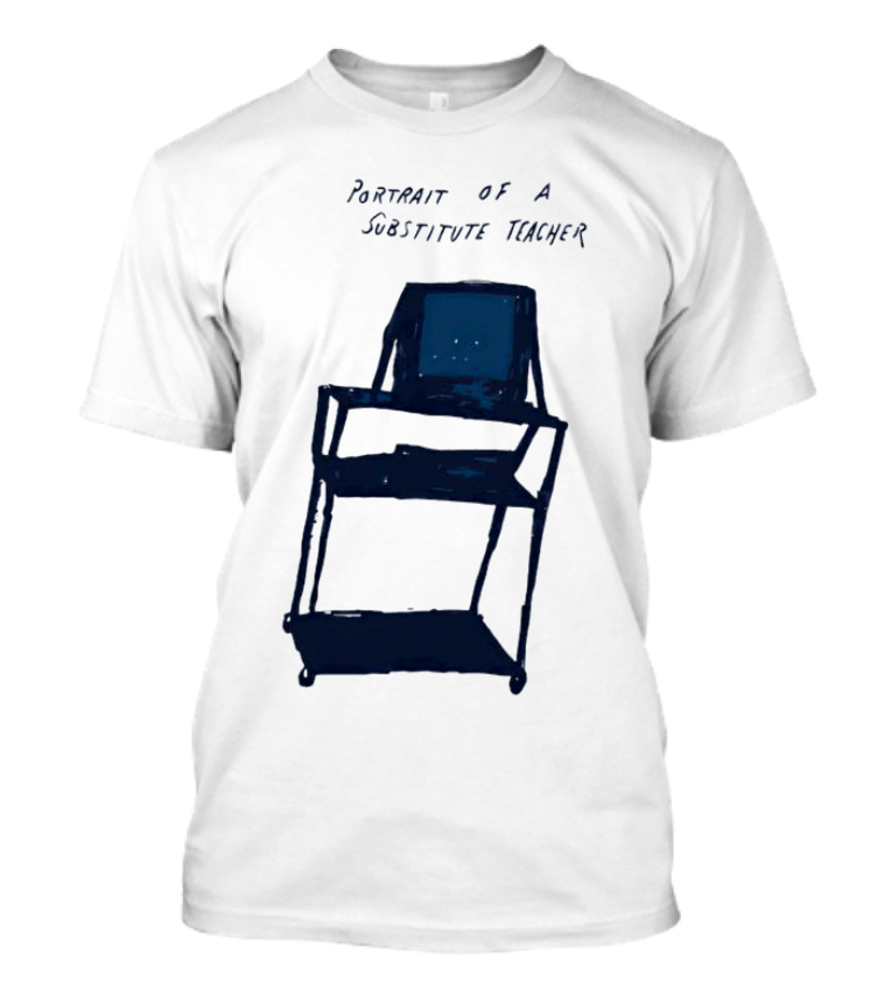 PORTRAIT OF A SUBSTITUTE TEACHER CART WITH TV T-Shirt
