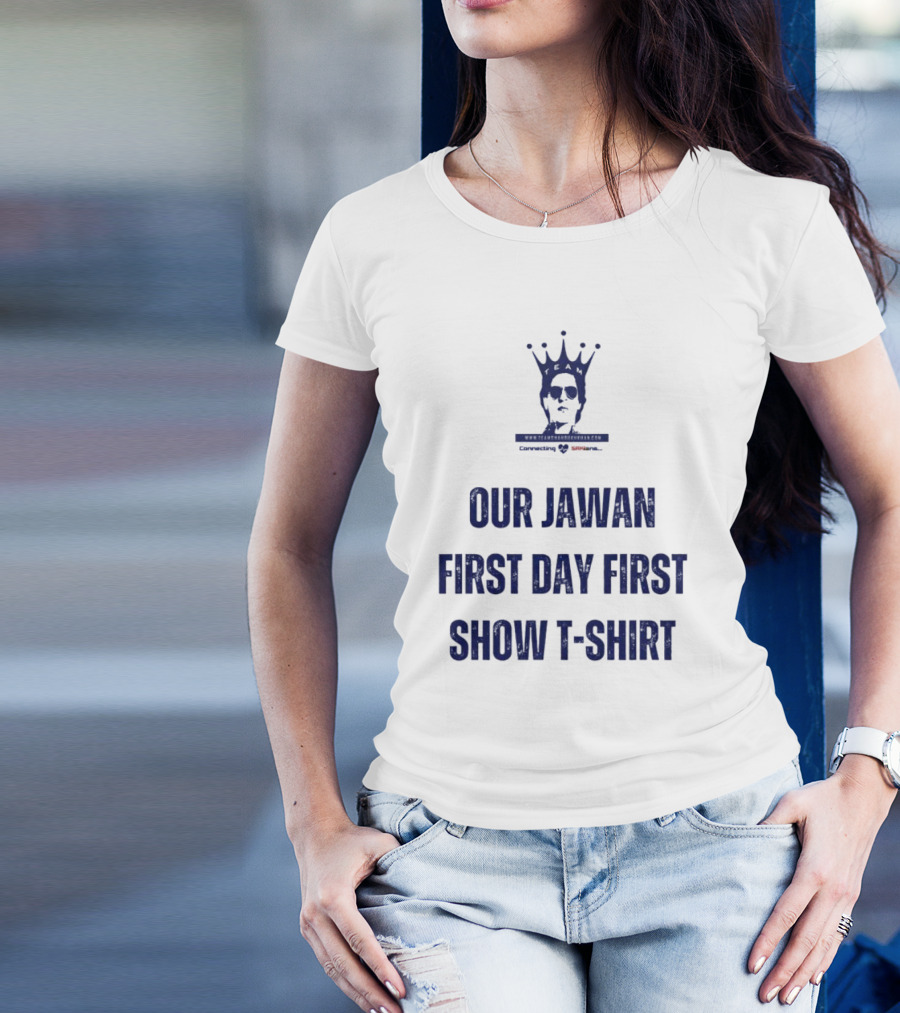 OUR JAWAN FIRST DAY FIRST SHOW T-SHIRT SPECIALLY FOR SRKIANS T-Shirt