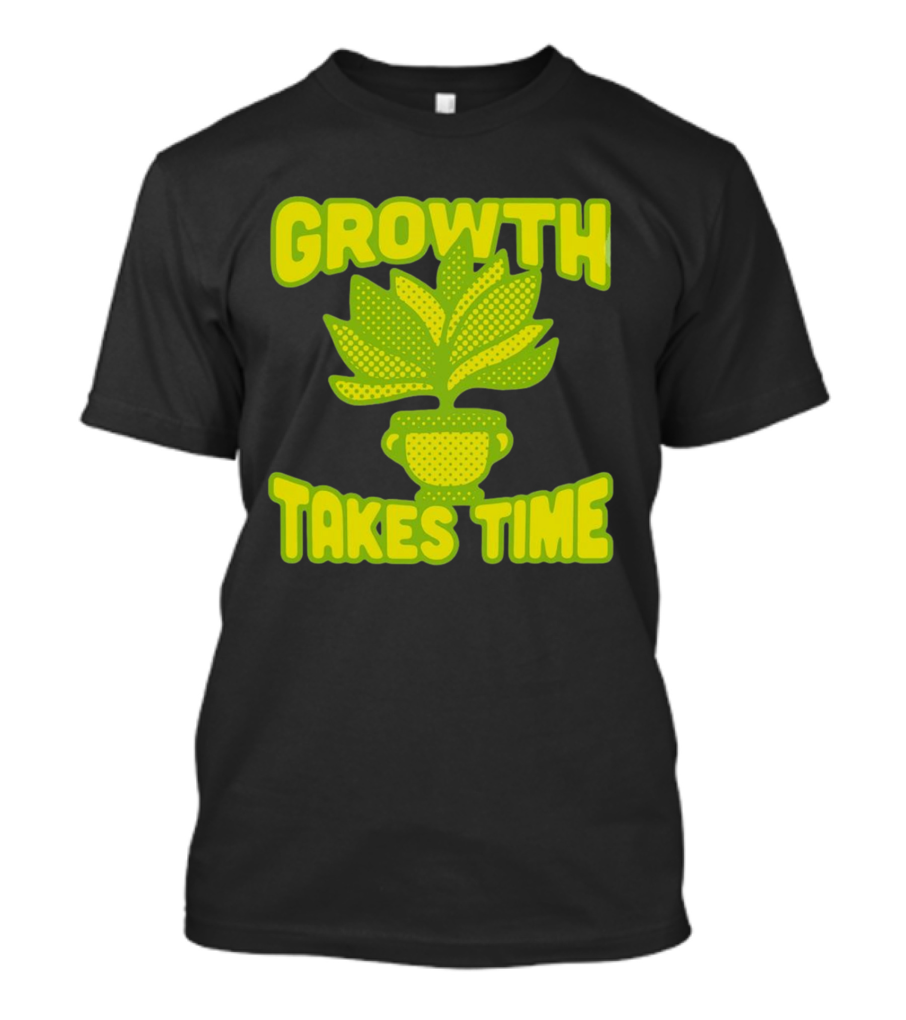Growth Takes Time Plant Pot T-Shirt