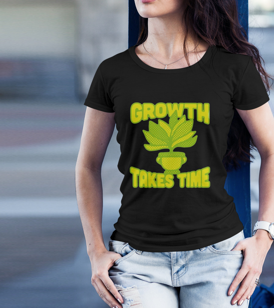 Growth Takes Time Plant Pot T-Shirt