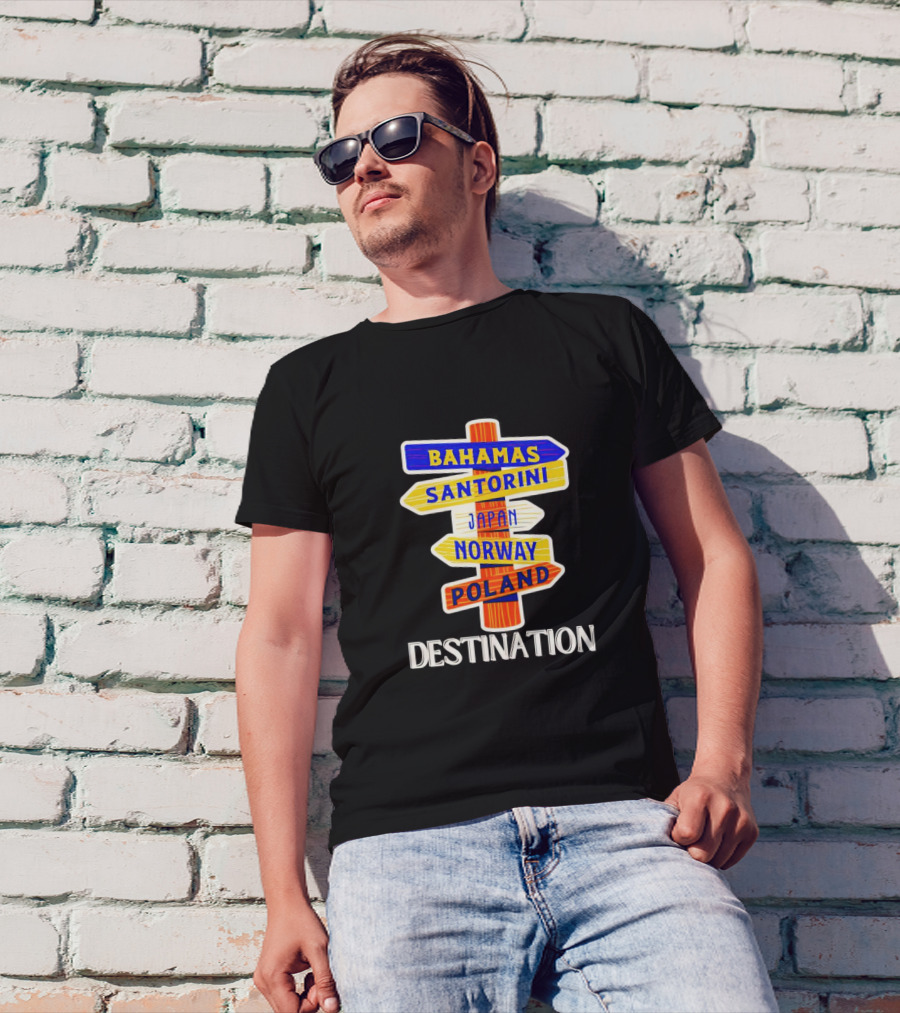Destination Bahamas Santorini Japan Norway Poland T-Shirt
