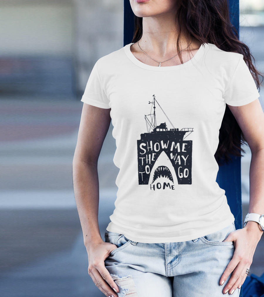 Show Me The Way To Go Home Shark Ship And Teeth T-Shirt