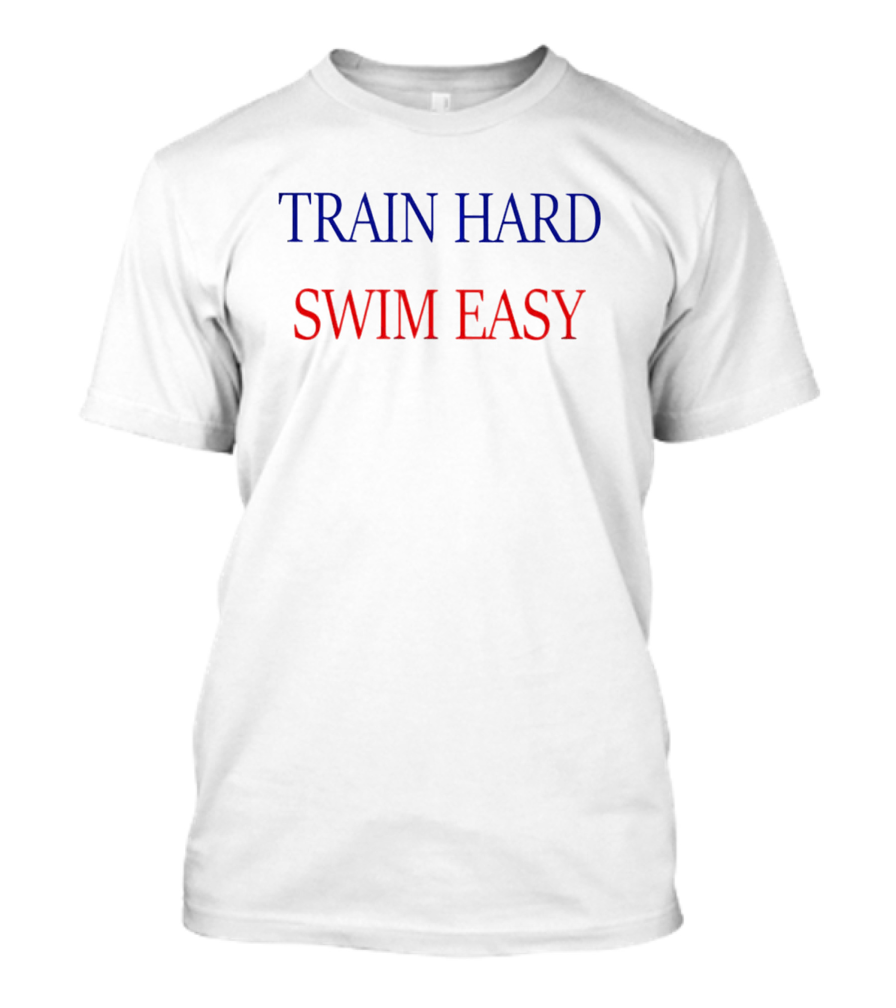 TRAIN HARD SWIM EASY Blue T-Shirt