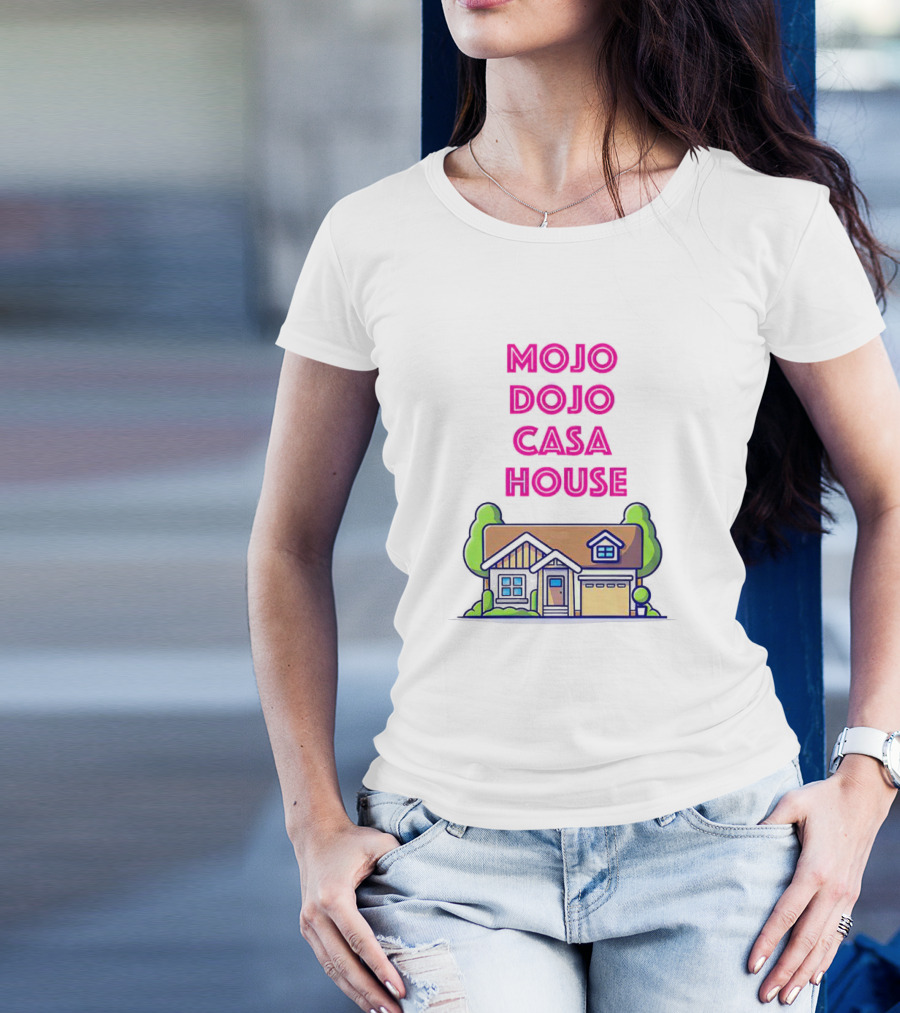 Mojo Dojo Casa House Barbie Home T-Shirt