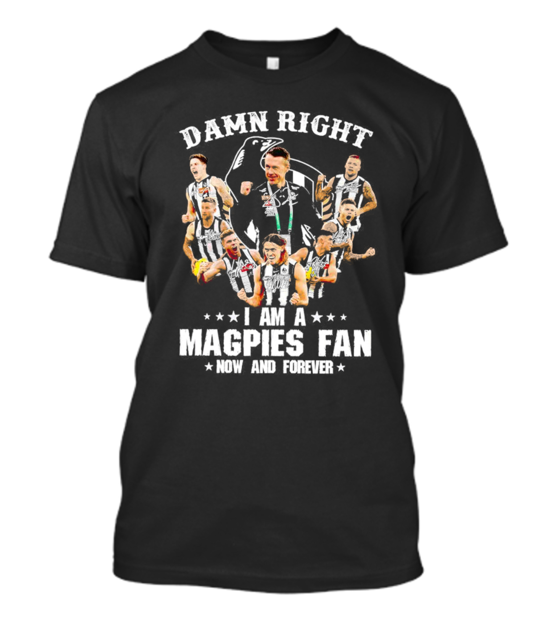 Damn Right Magpies Fan Now And Forever Collage With Players T-Shirt