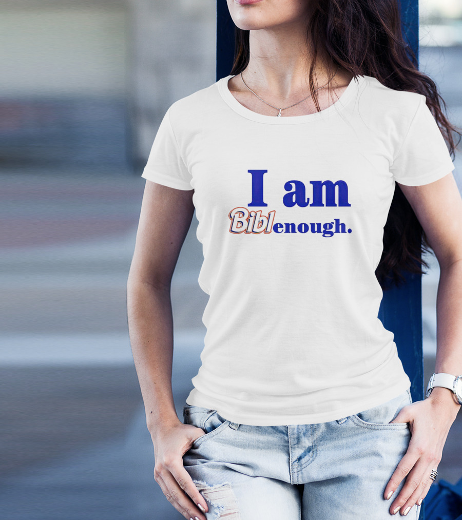 I Am BiblEnough T-Shirt