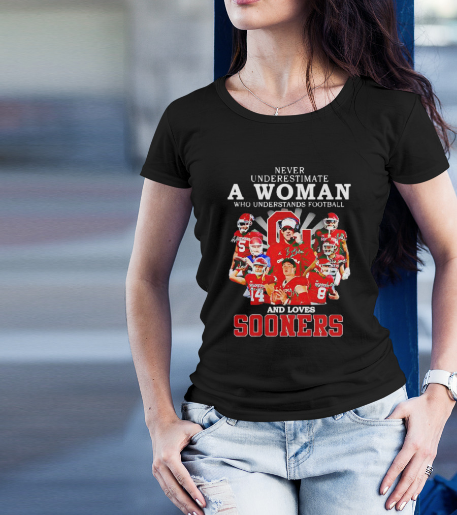 Never Underestimate A Woman Who Understands Football And Loves Sooners Players With Oklahoma T-Shirt