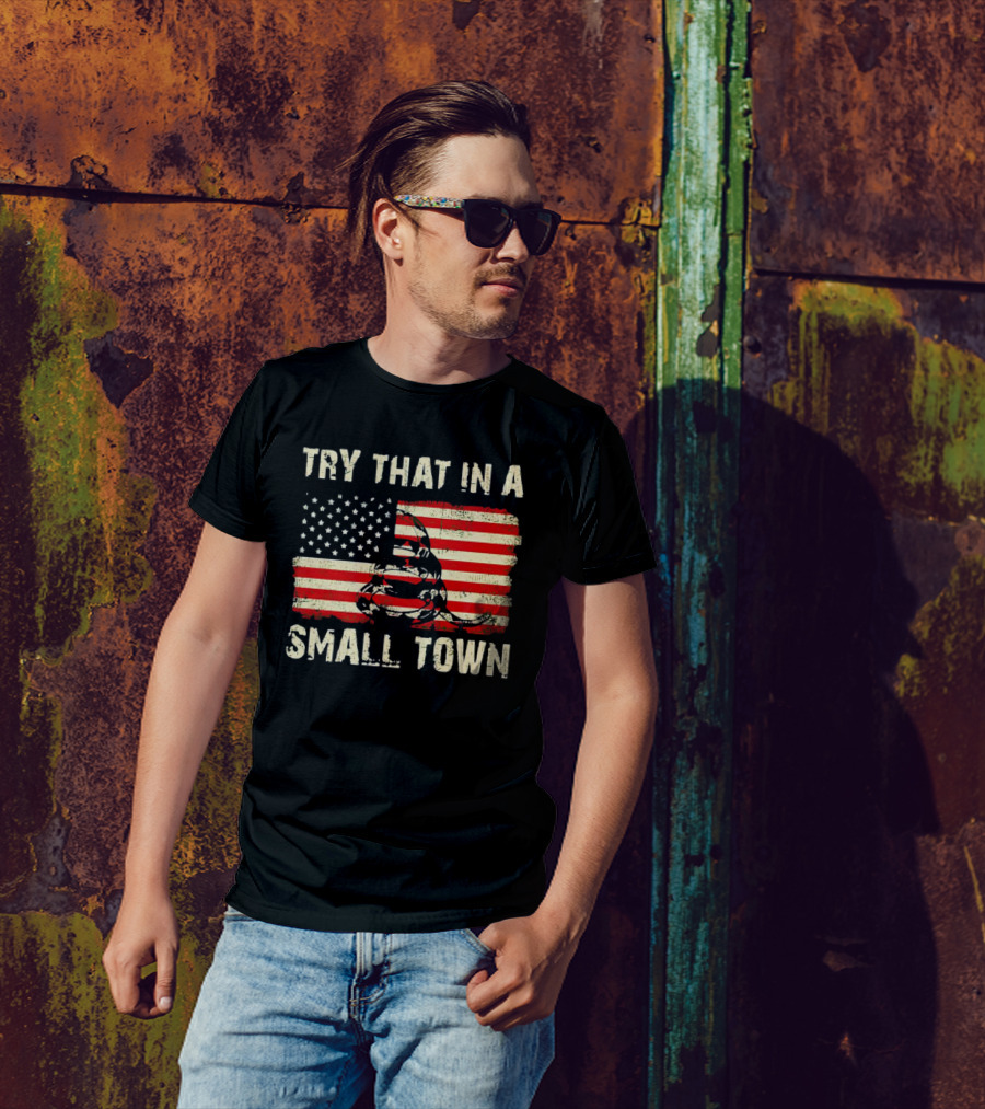 TRY THAT IN A SMALL TOWN US FLAG GADSDEN SNAKE T-Shirt