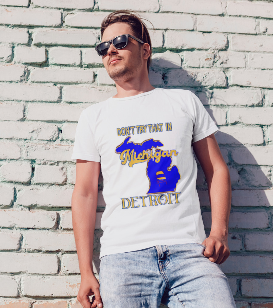 Don’t Try That In Michigan Detroit Map With Chair T-Shirt