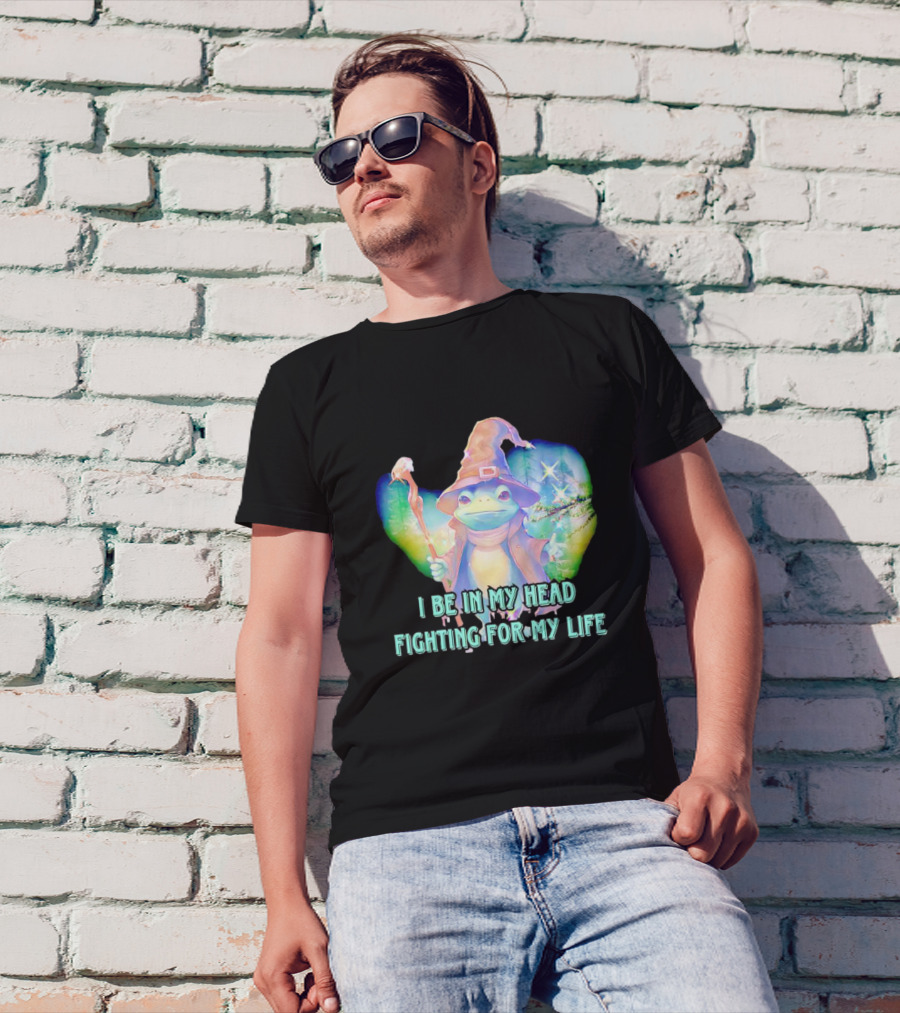 I Be In My Head Fighting For My Life Magical Frog With Staff And Pointed Hat T-Shirt
