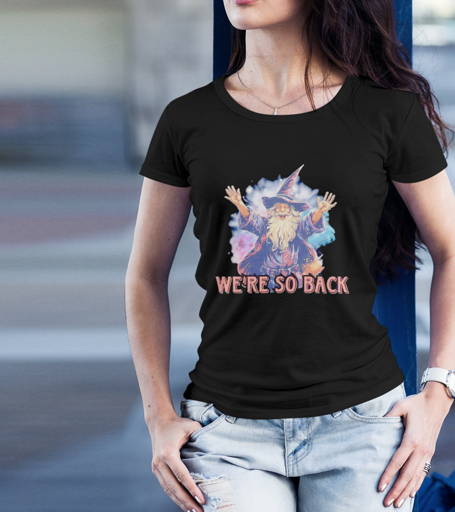 We're So Back Wizard Fantasy Magic Reunion T-Shirt