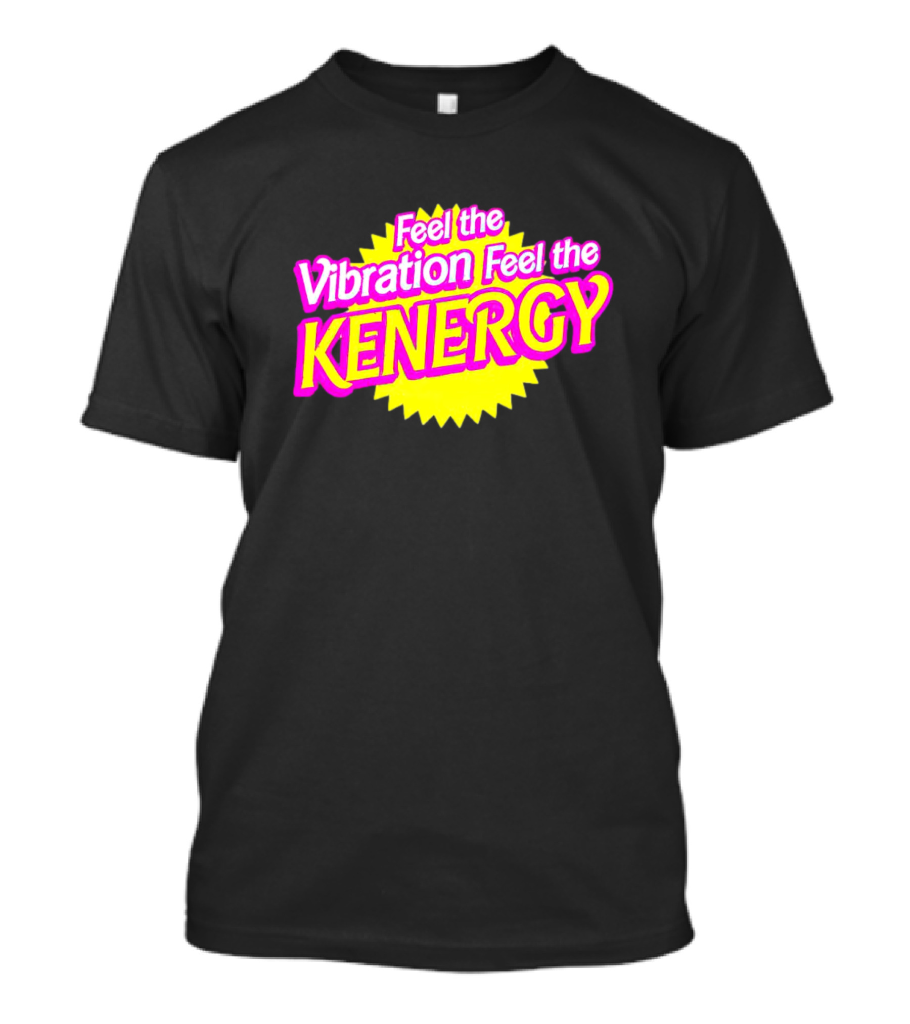 Feel The Vibration Feel The Kenergy Bright Pink And Yellow Burst Text T-Shirt