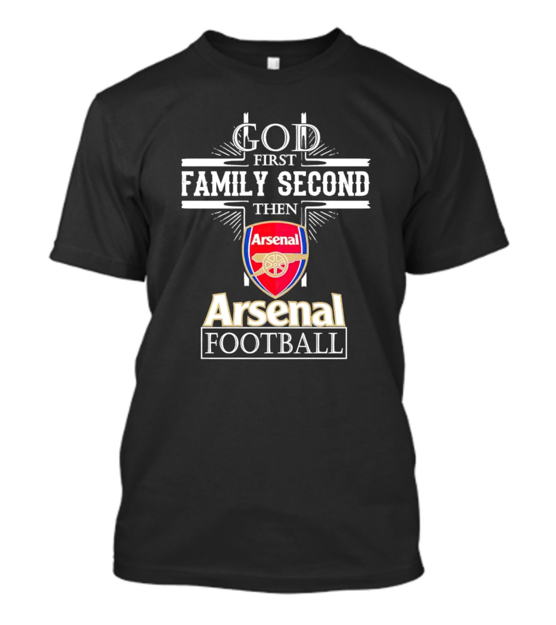 God First Family Second Then Arsenal Football T-Shirt