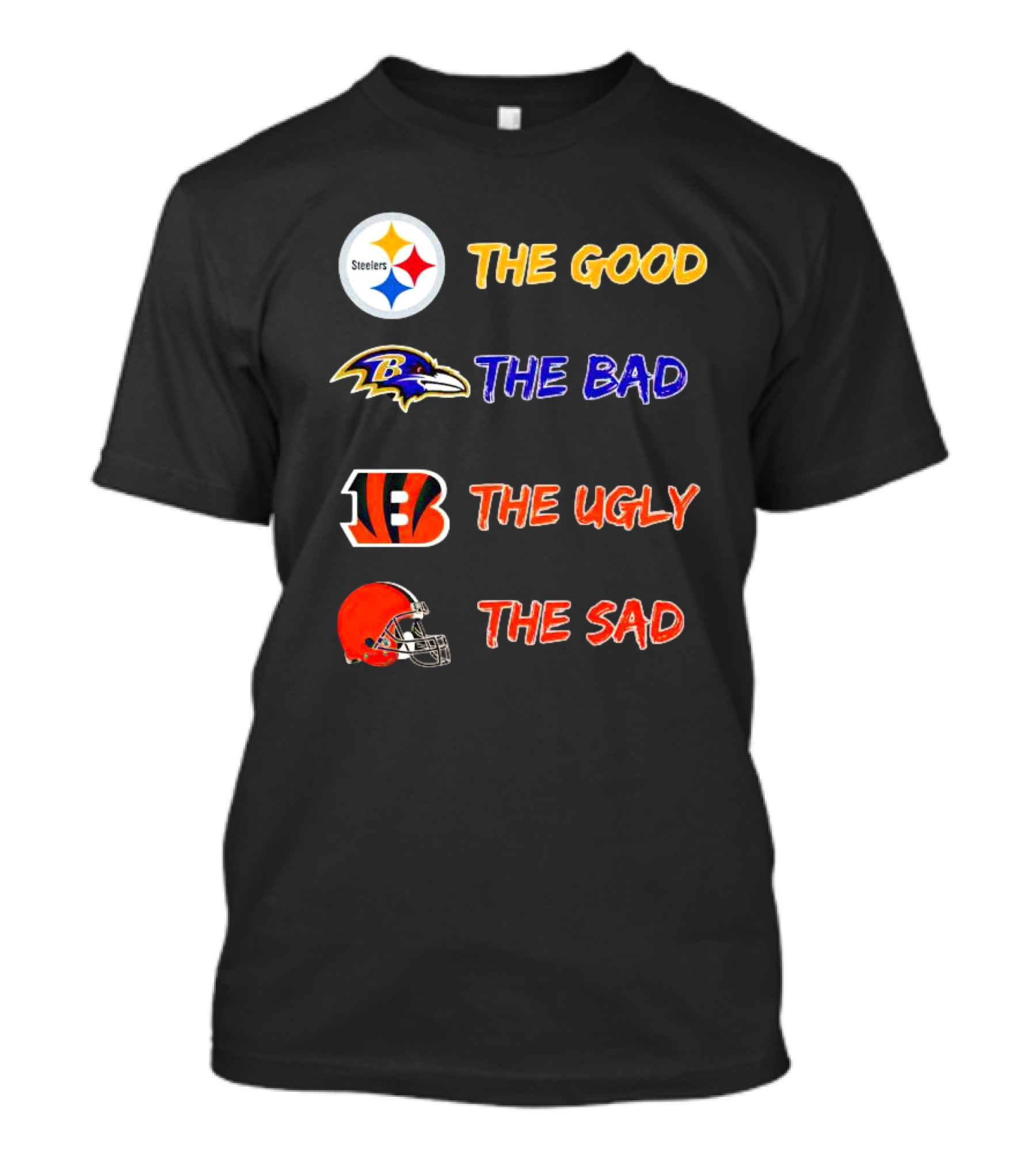 Steelers The Good Ravens The Bad Bengals The Ugly Browns The Sad T-Shirt