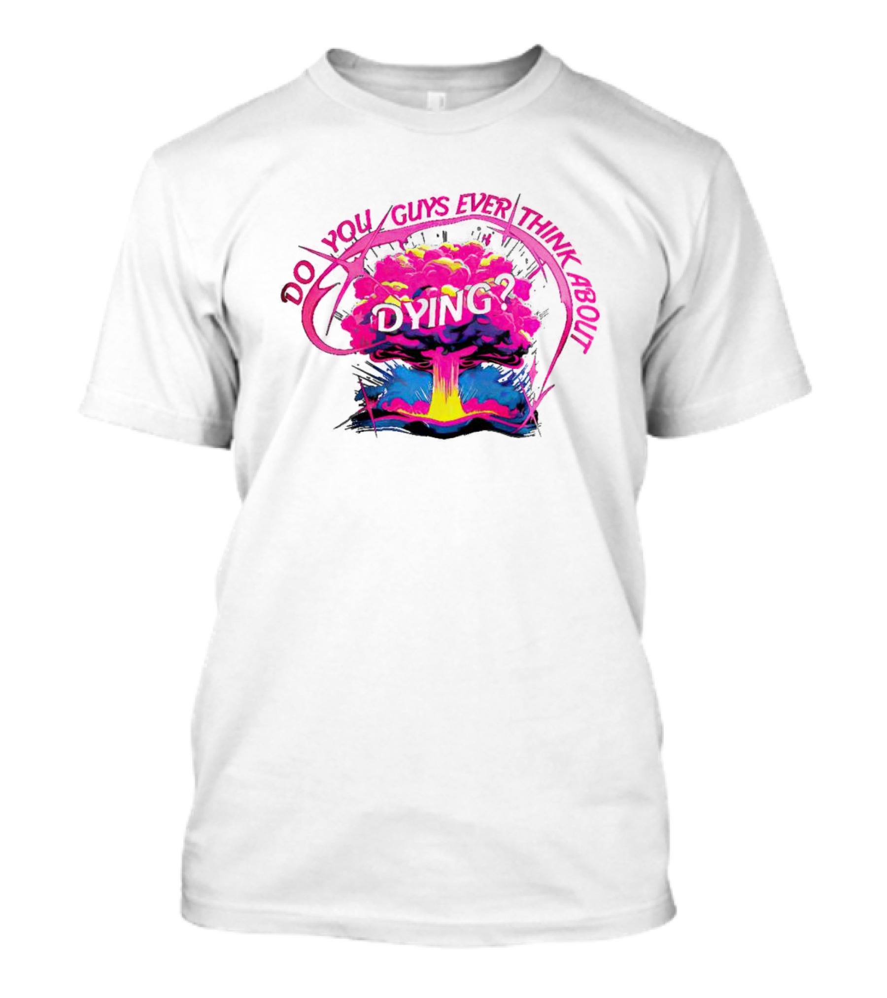 Barbenheimer Do You Guys Ever Think About Dying Explosion T-Shirt