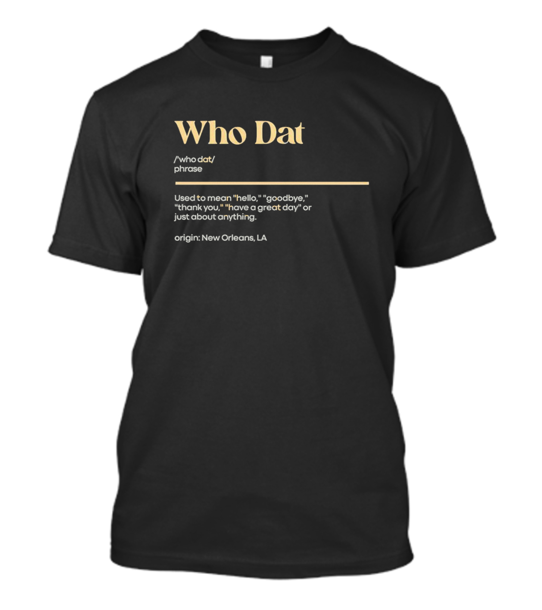 Who Dat Phrase Origin New Orleans Hello Goodbye Thank You T-Shirt