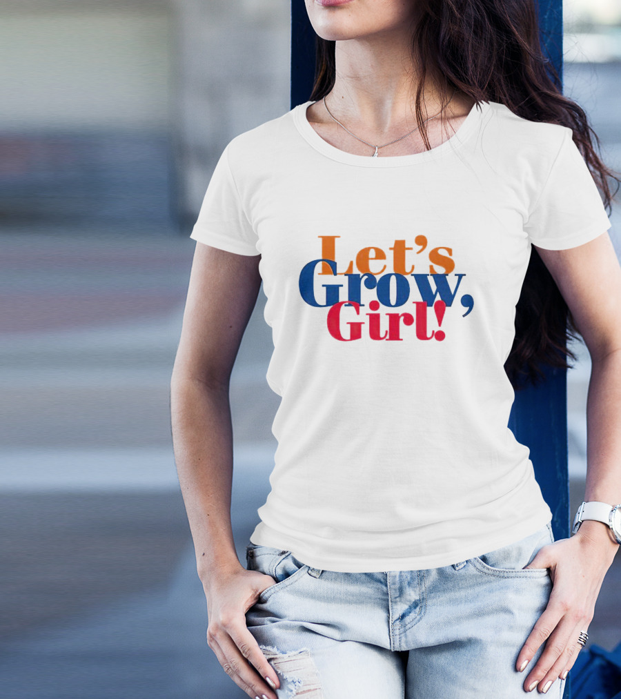 Let's Grow Girl Retro Bold Multicolor Typography T-Shirt