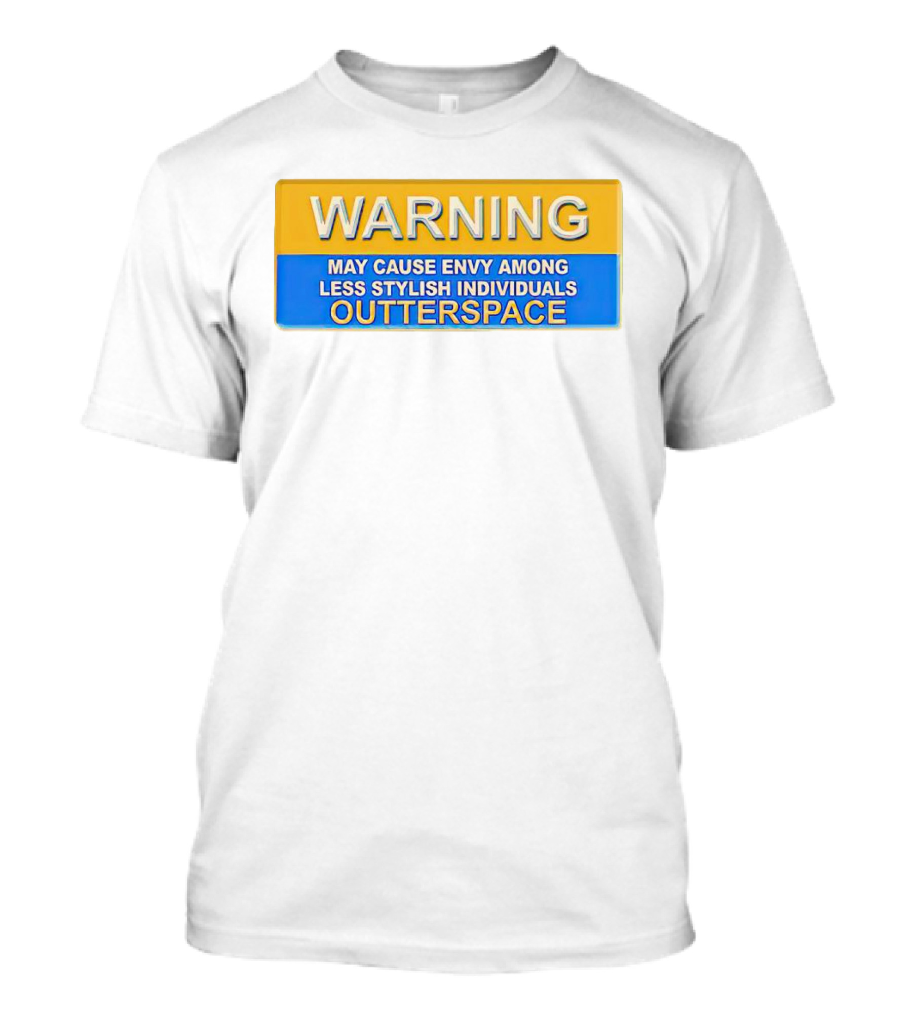 WARNING May Cause Envy Among Less Stylish Individuals Outterspace T-Shirt