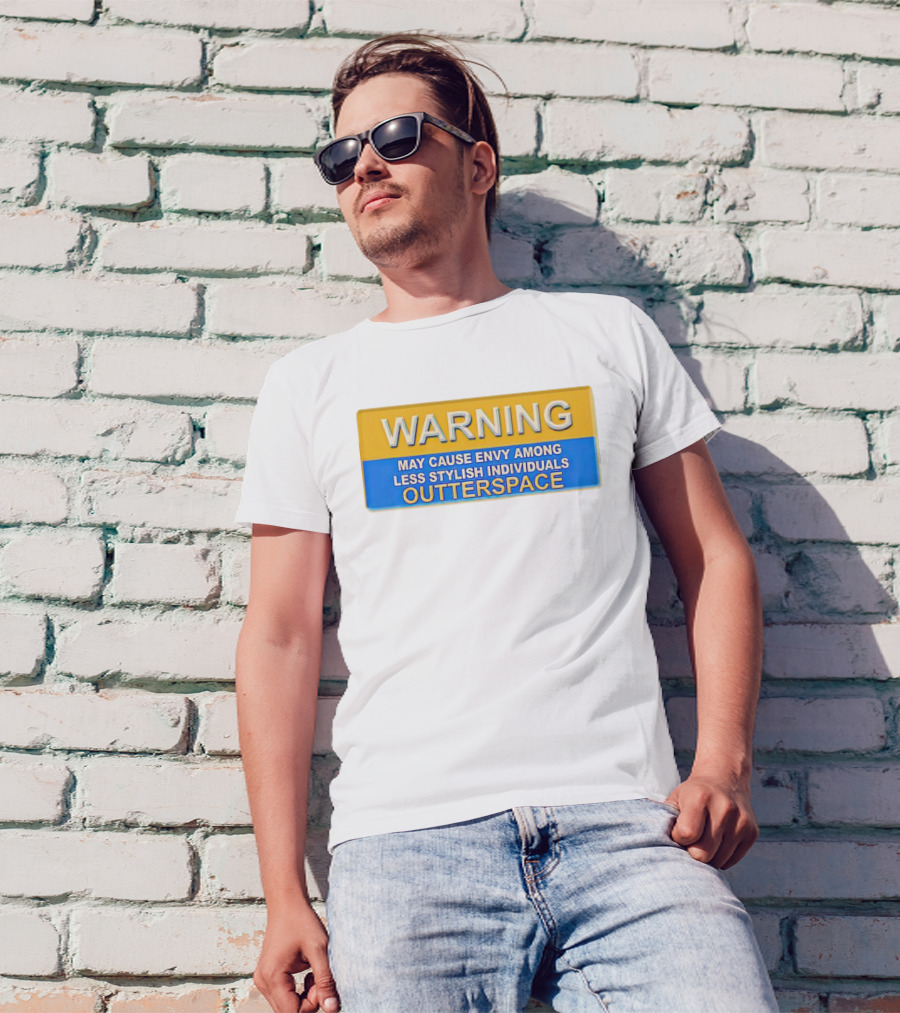 WARNING May Cause Envy Among Less Stylish Individuals Outterspace T-Shirt