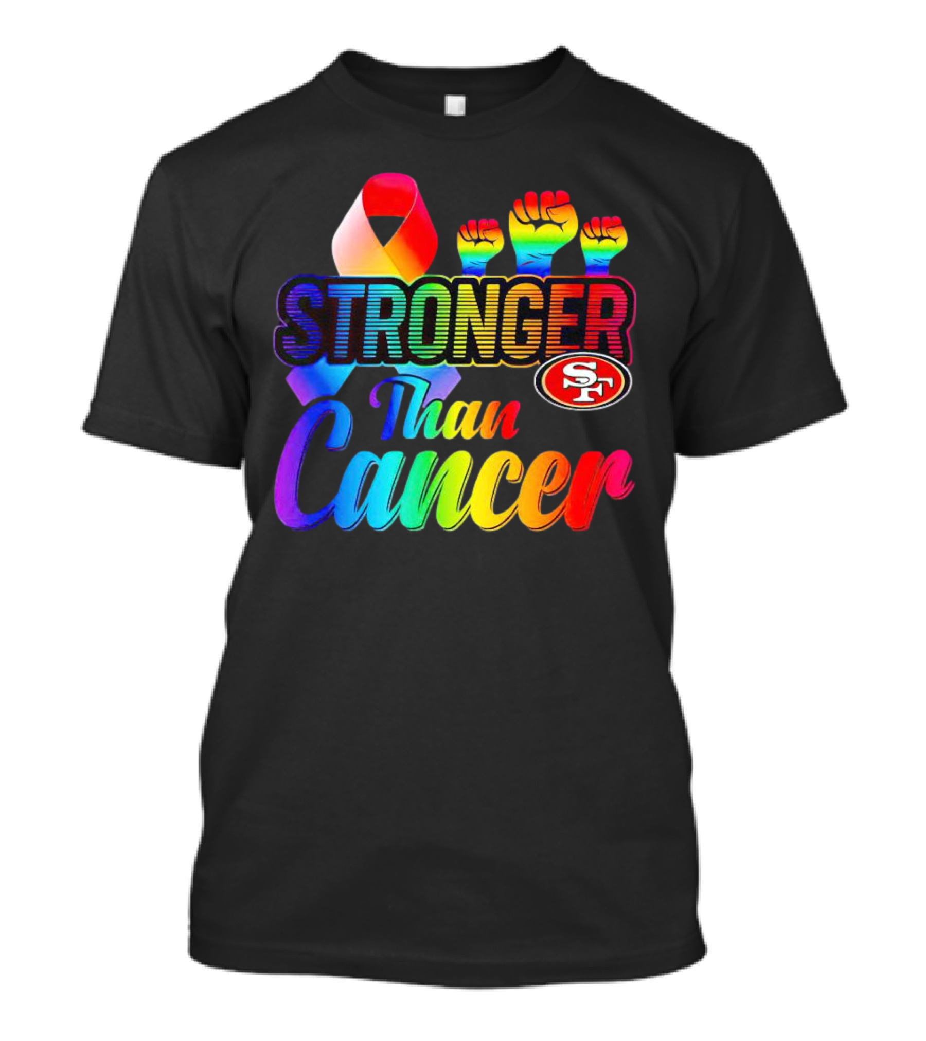 San Francisco 49ers Stronger Than Cancer SF 49 Colorful Ribbon And Raised Fists T-Shirt