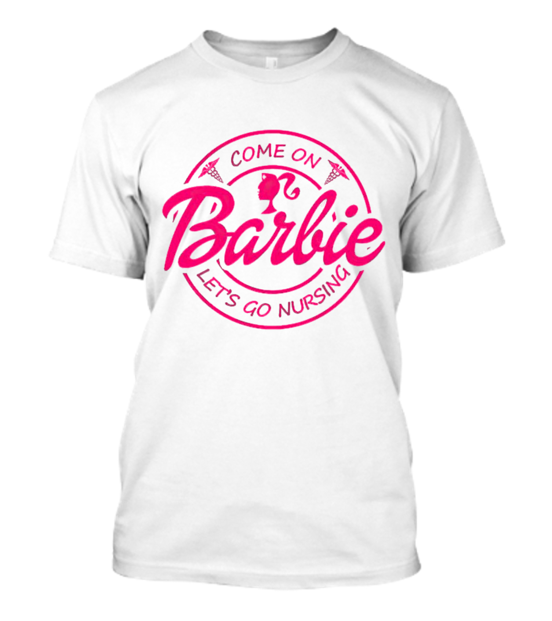 Come On Barbie Let's Go Nursing Nurse Caduceus Pink Font T-Shirt