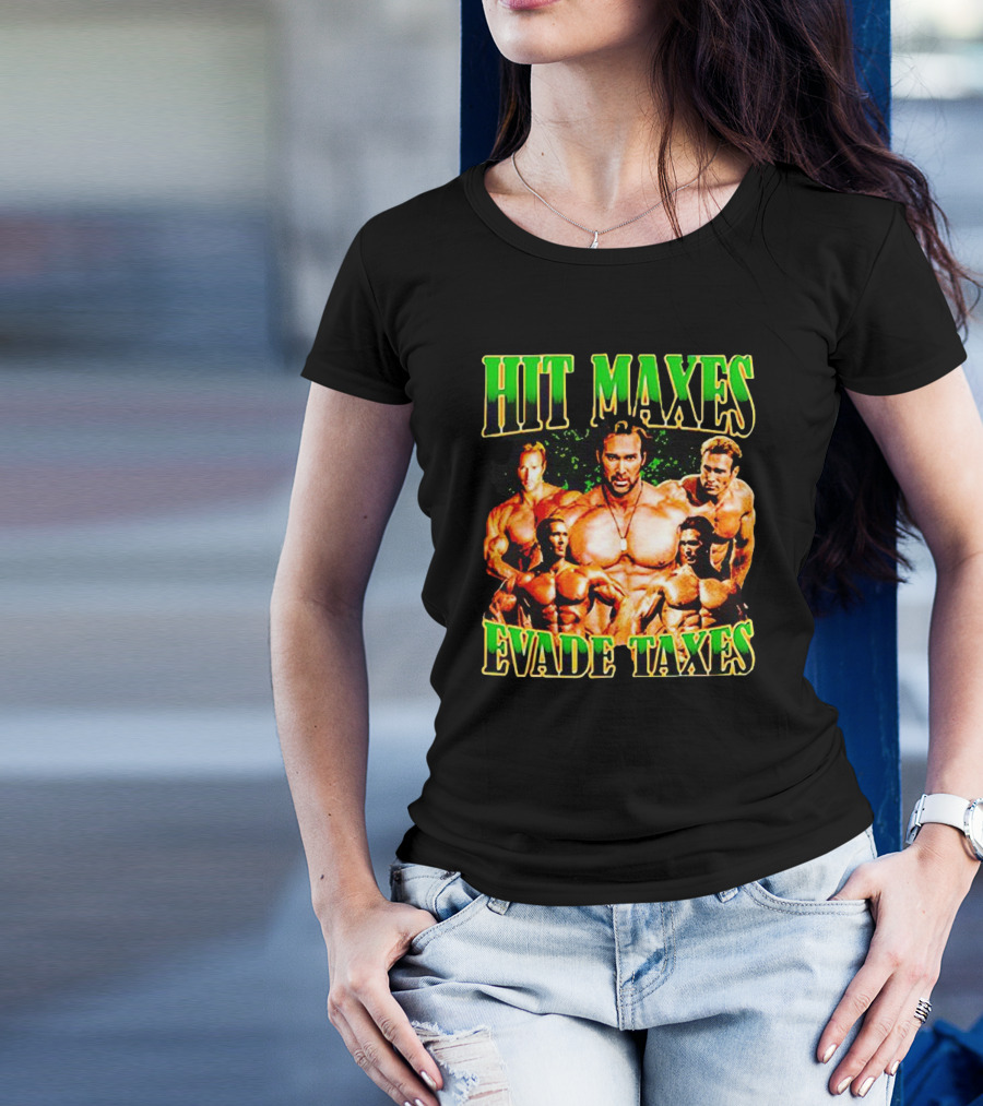 Hit Maxes Evade Taxes Buff Bodybuilder Muscles T-Shirt