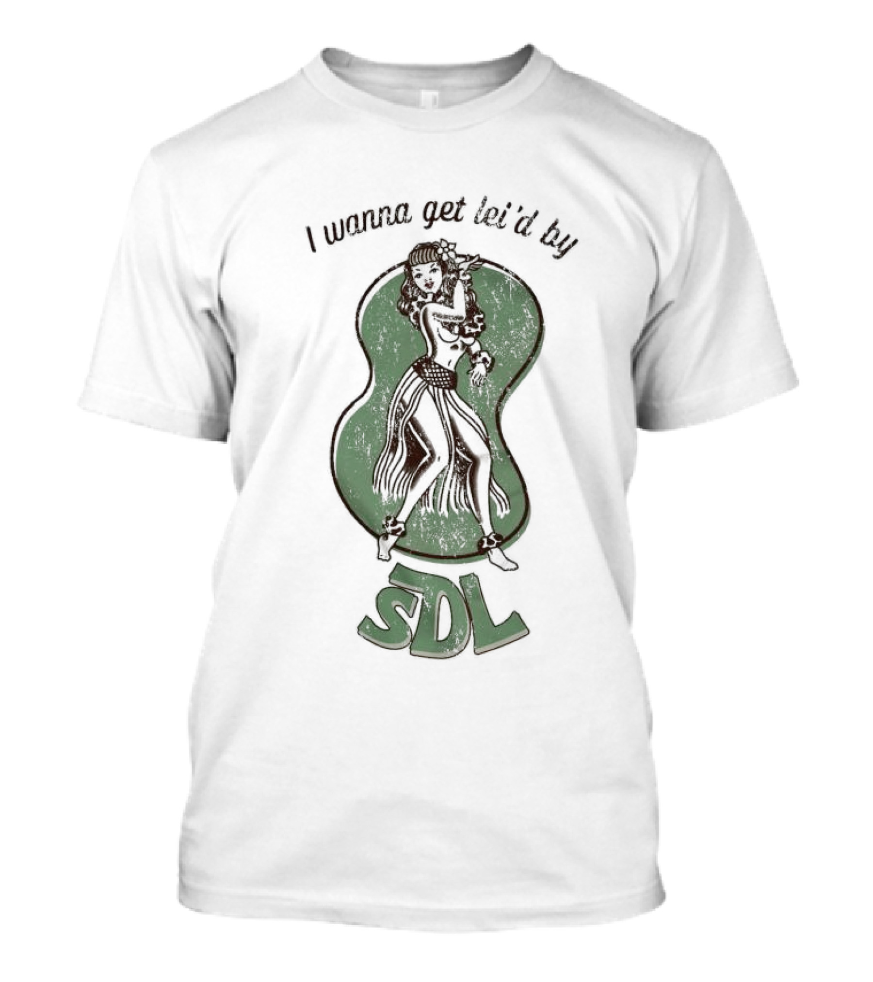 Steph De Lander I Wanna Get Lei’d By SDL Hula Dancer T-Shirt