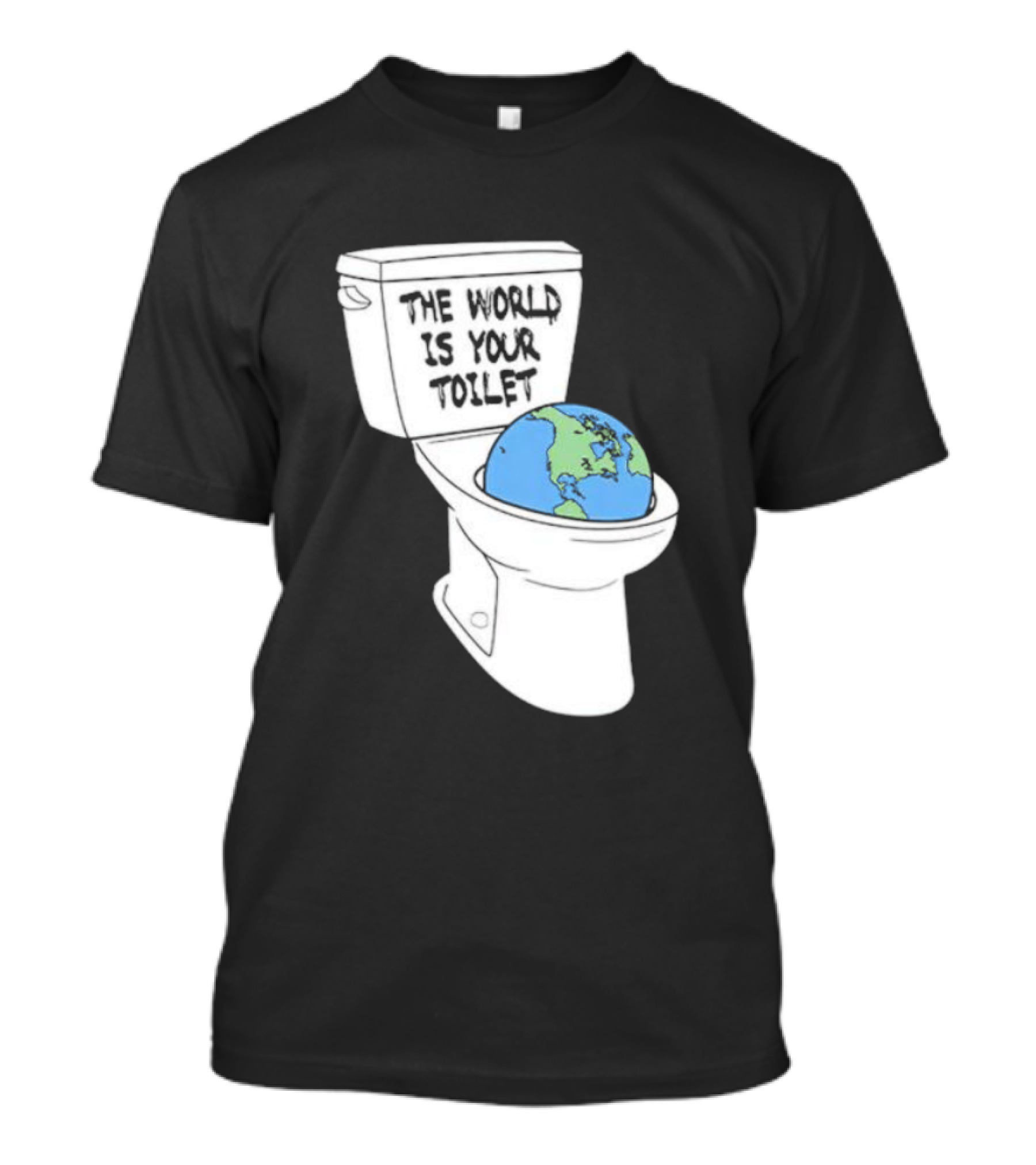 The World Is Your Toilet Earth Humor Mockup T-Shirt