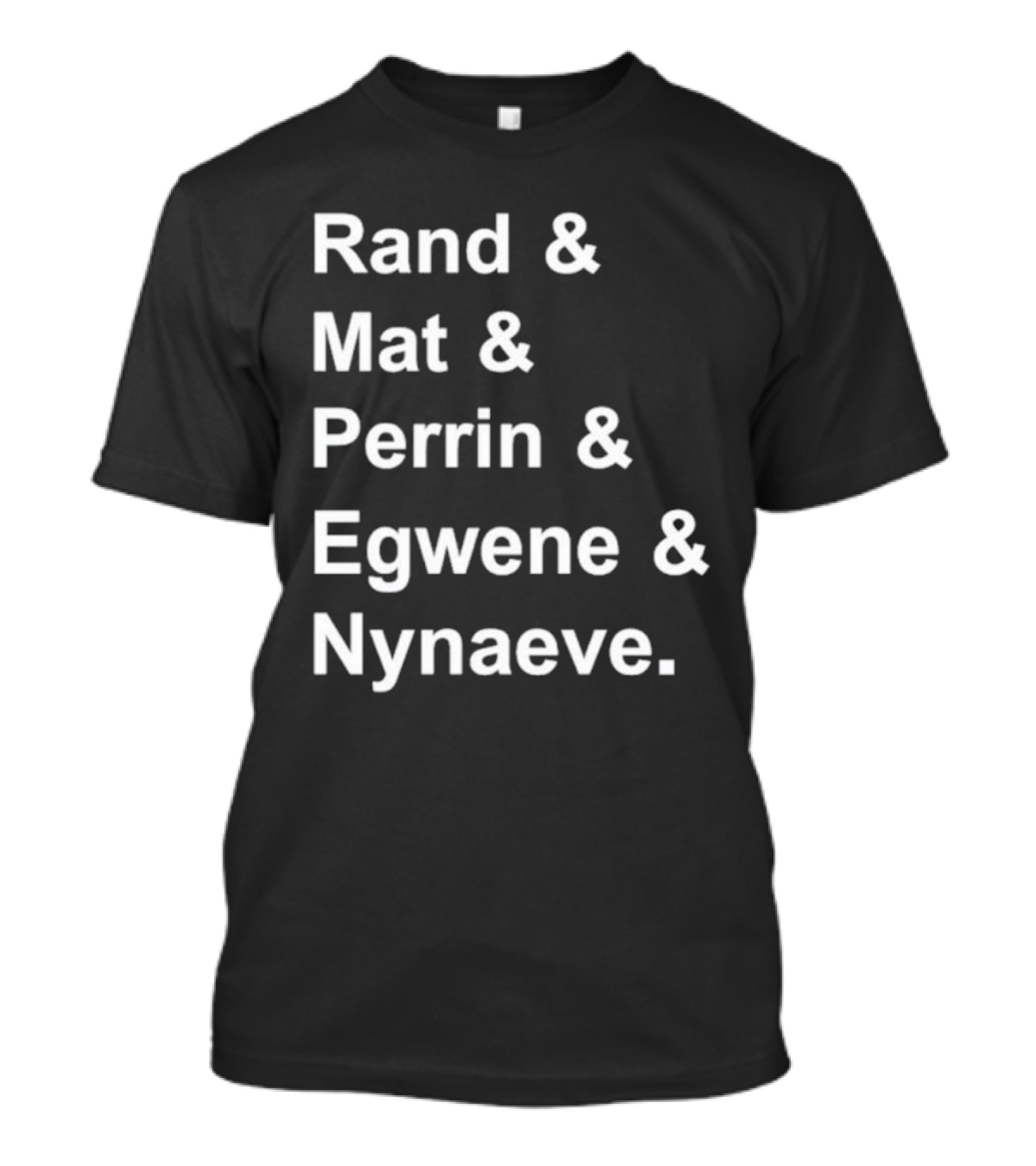 Rand Mat Perrin Egwene Nynaeve Names Wheel Of Time Characters T-Shirt