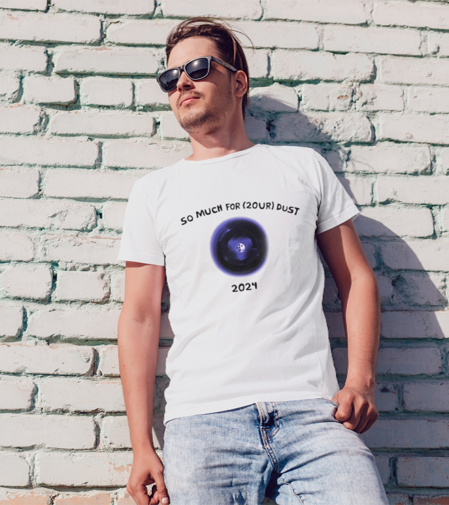 So Much For (20Ur) Dust 2024 Dark Planet T-Shirt