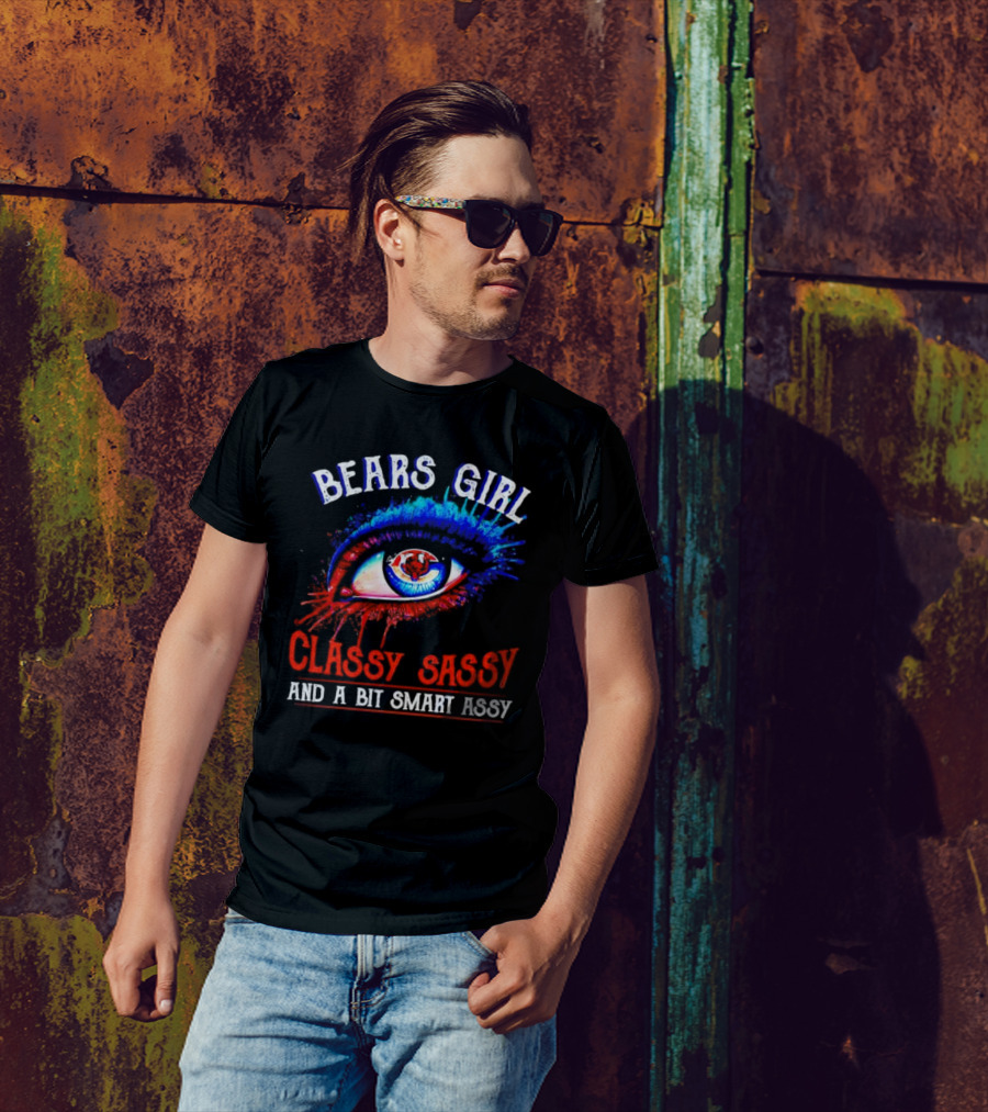 Bears Girl Classy Sassy And A Bit Smart Assy Eye T-Shirt