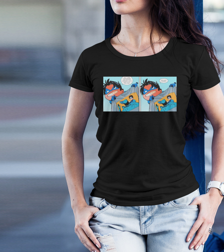 Slapped Batman Nightwing We Have T-Shirts Well I'm Proud Of T-Shirt