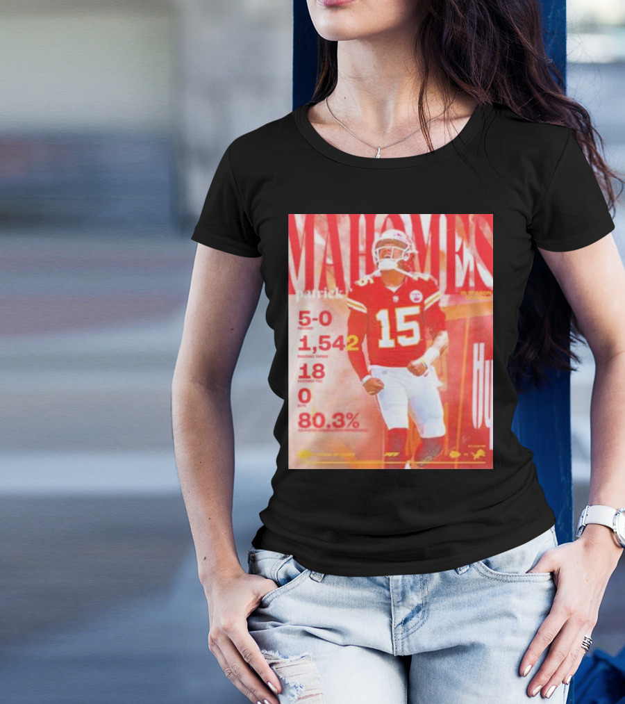 Patrick Mahomes 5-0 Record 1,542 Passing Yards 18 Touchdowns 0 Interceptions 80.3% T-Shirt