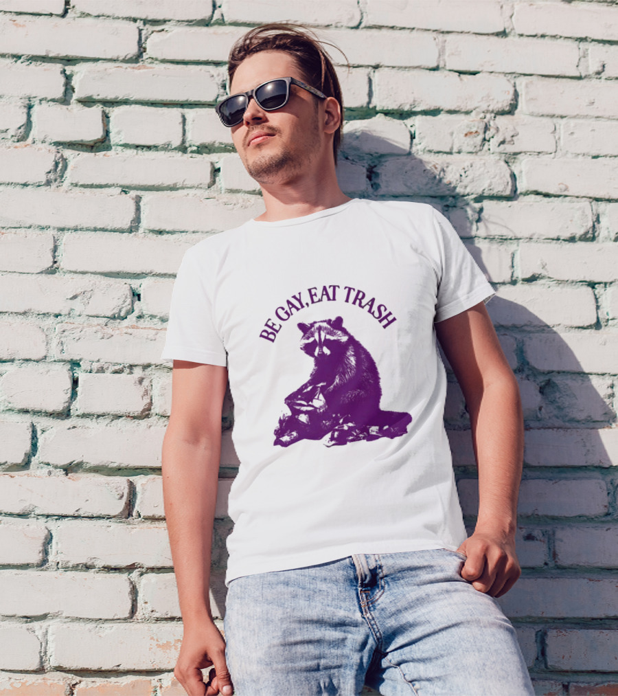 Be Gay Eat Trash Raccoon T-Shirt