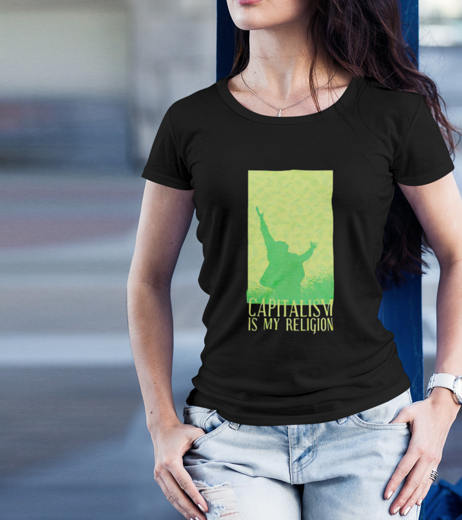 Capitalism Is My Religion With Person Raising Arms In Green T-Shirt