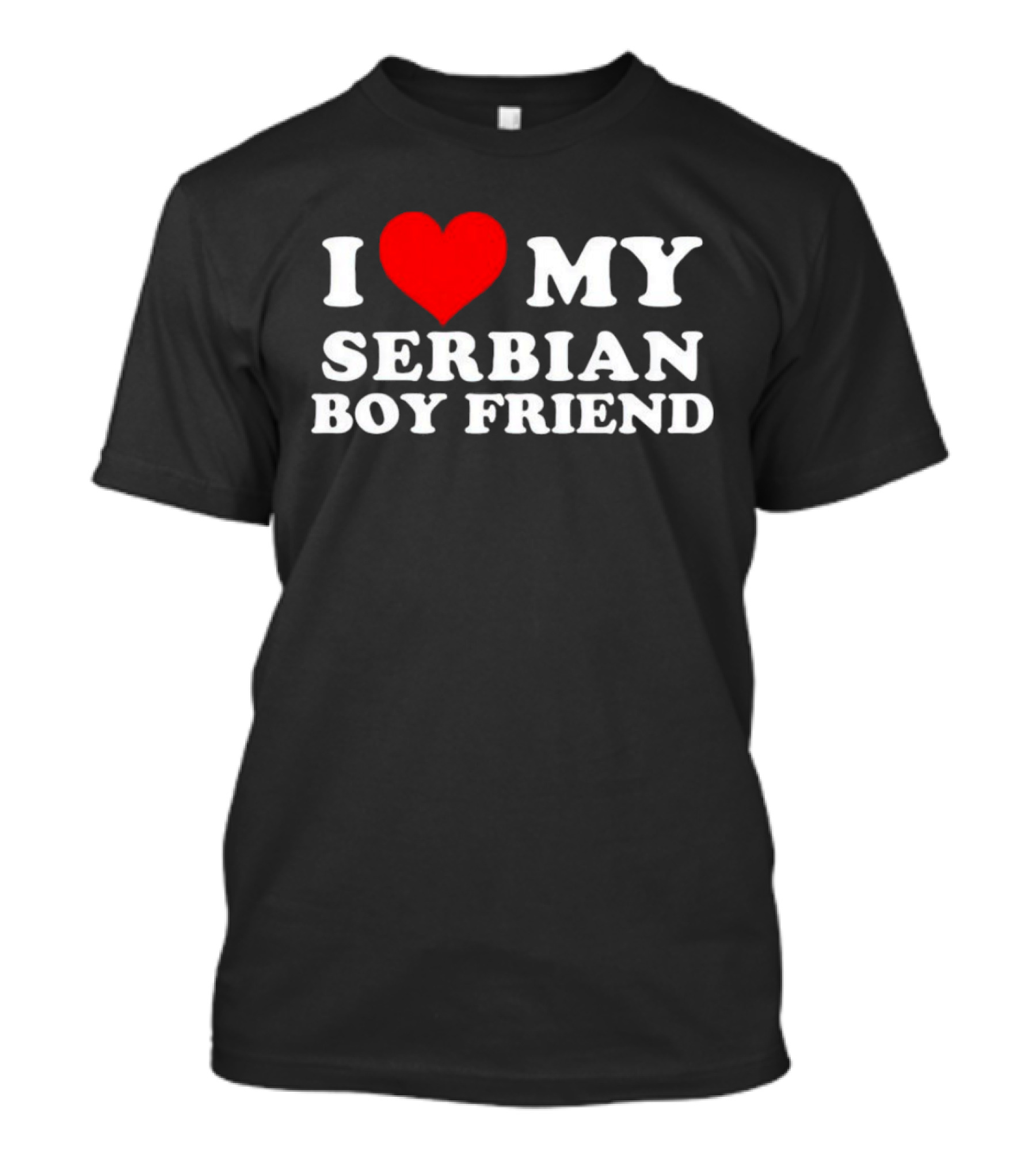 I Heart My Serbian Boyfriend T-Shirt