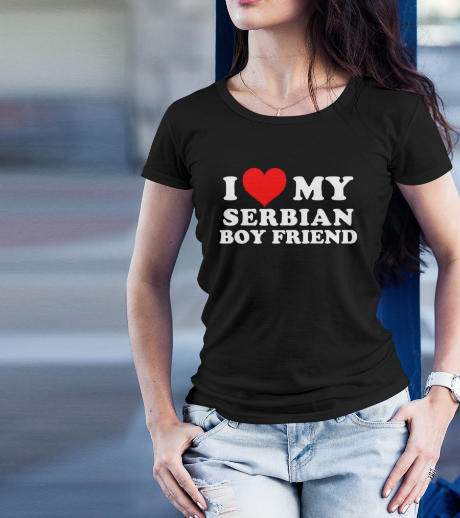 I Heart My Serbian Boyfriend T-Shirt