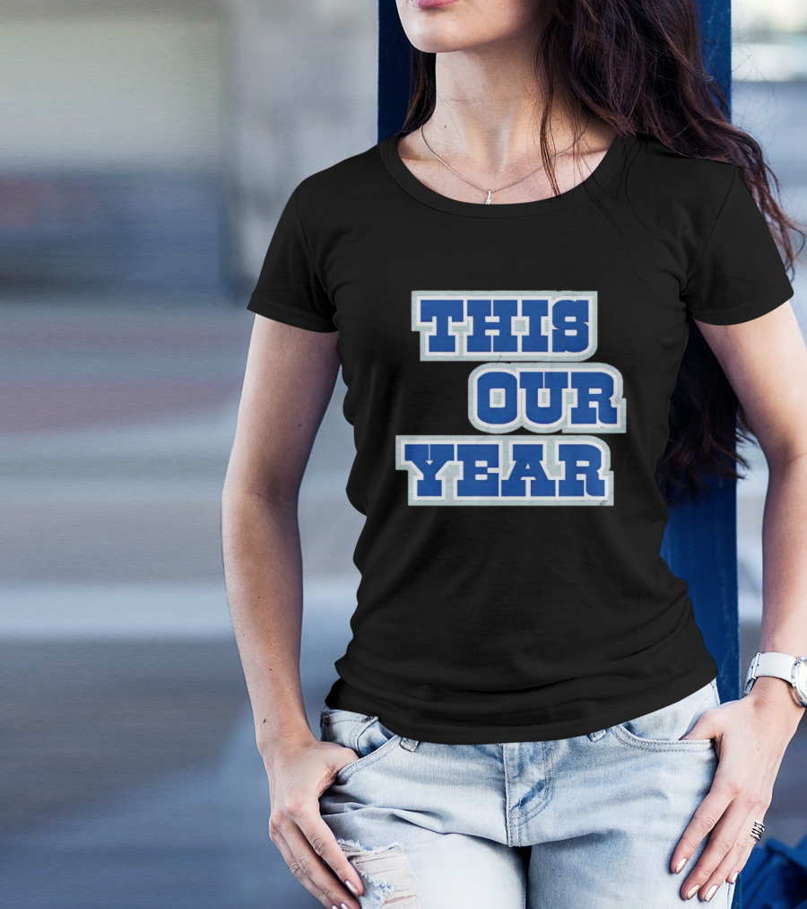 THIS IS OUR YEAR T-Shirt