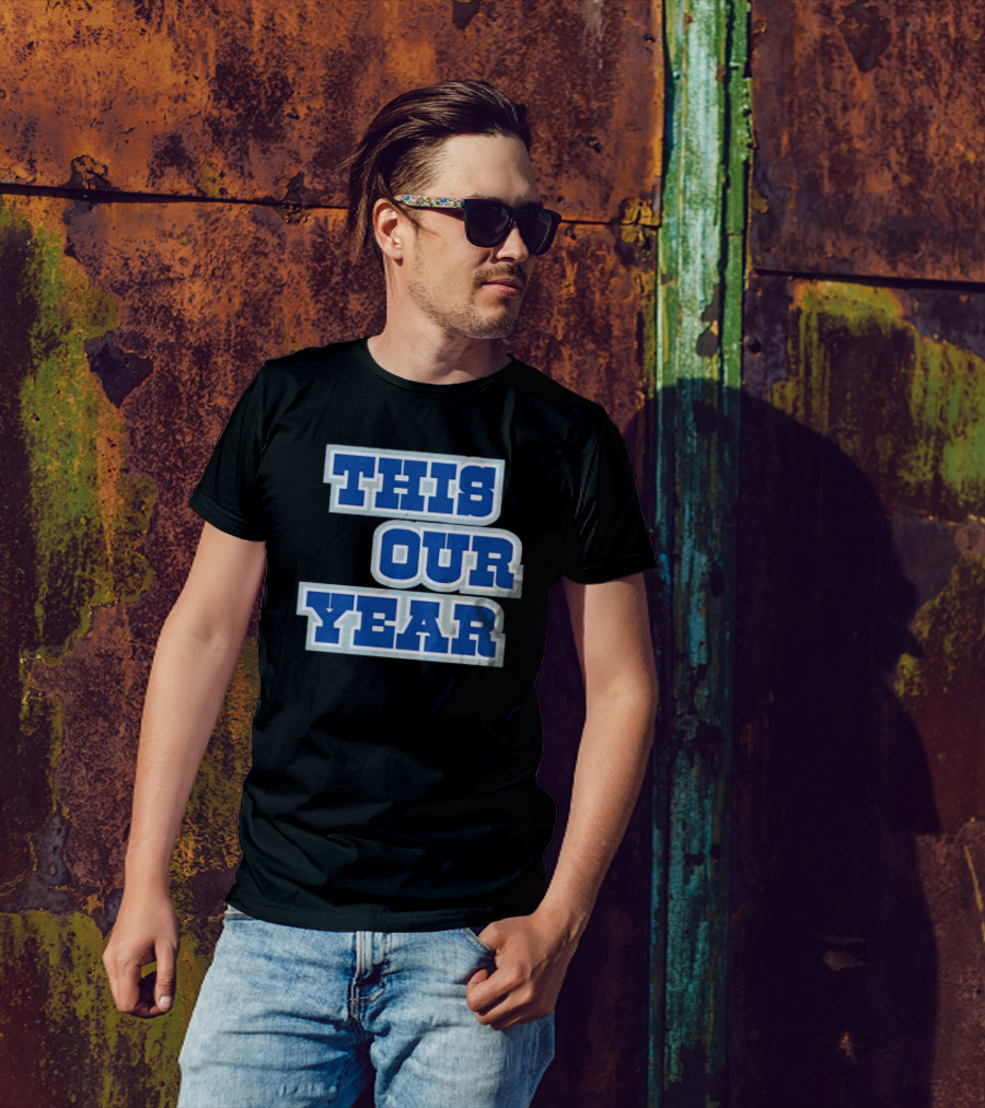 THIS IS OUR YEAR T-Shirt