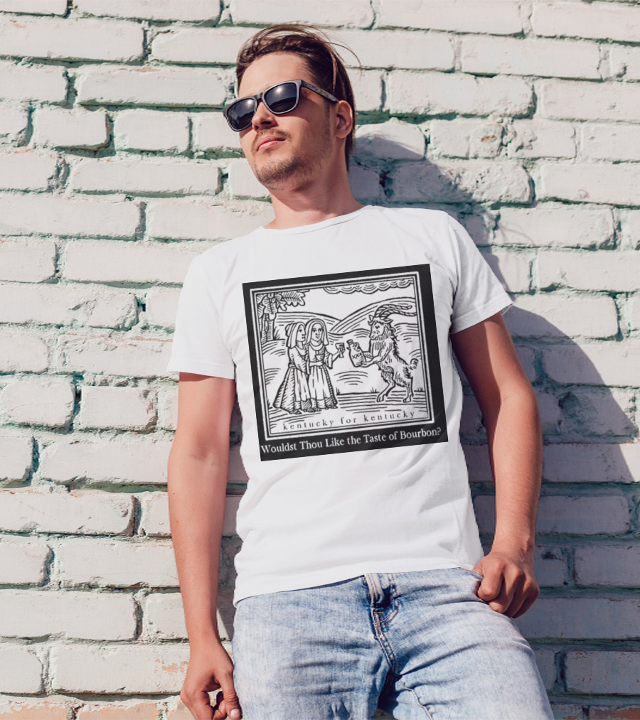Kentucky For Kentucky Wouldst Thou Like The Taste Of Bourbon Goat Scene T-Shirt