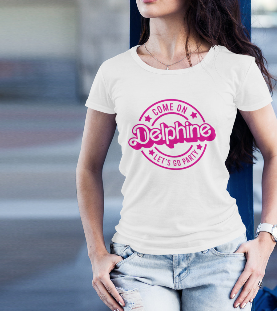 Come On Delphine Let's Go Party Barbie T-Shirt