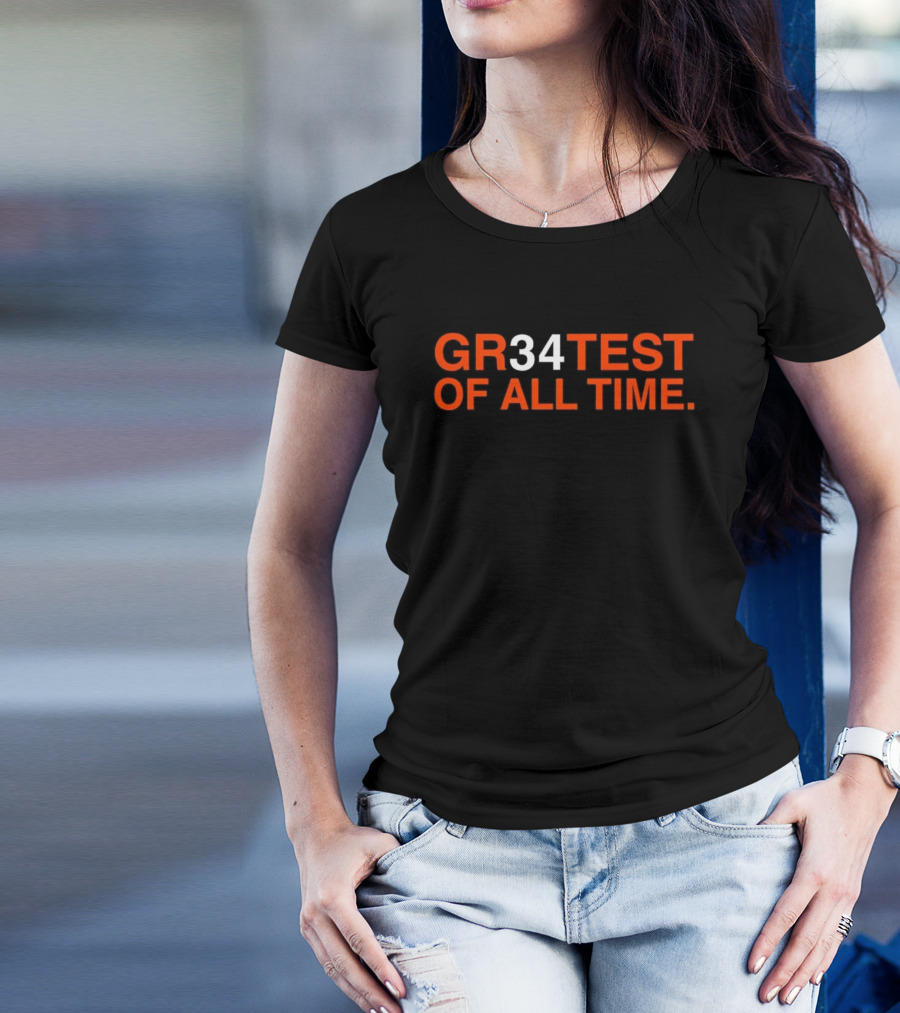 GR34TEST OF ALL TIME T-Shirt