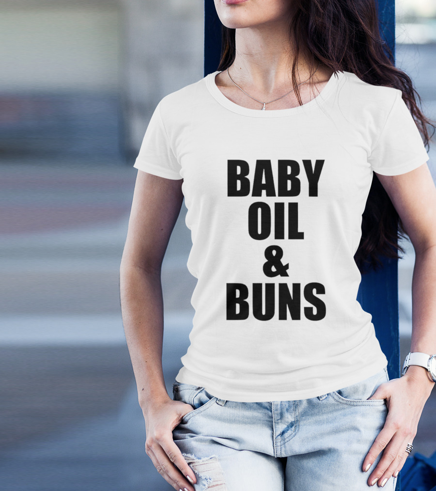 Baby Oil And Buns Fun Phrase T-Shirt