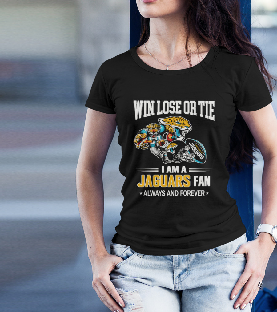 Win Lose Or Tie I Am A Jaguars Fan Always And Forever Jacksonville Jaguars T-Shirt