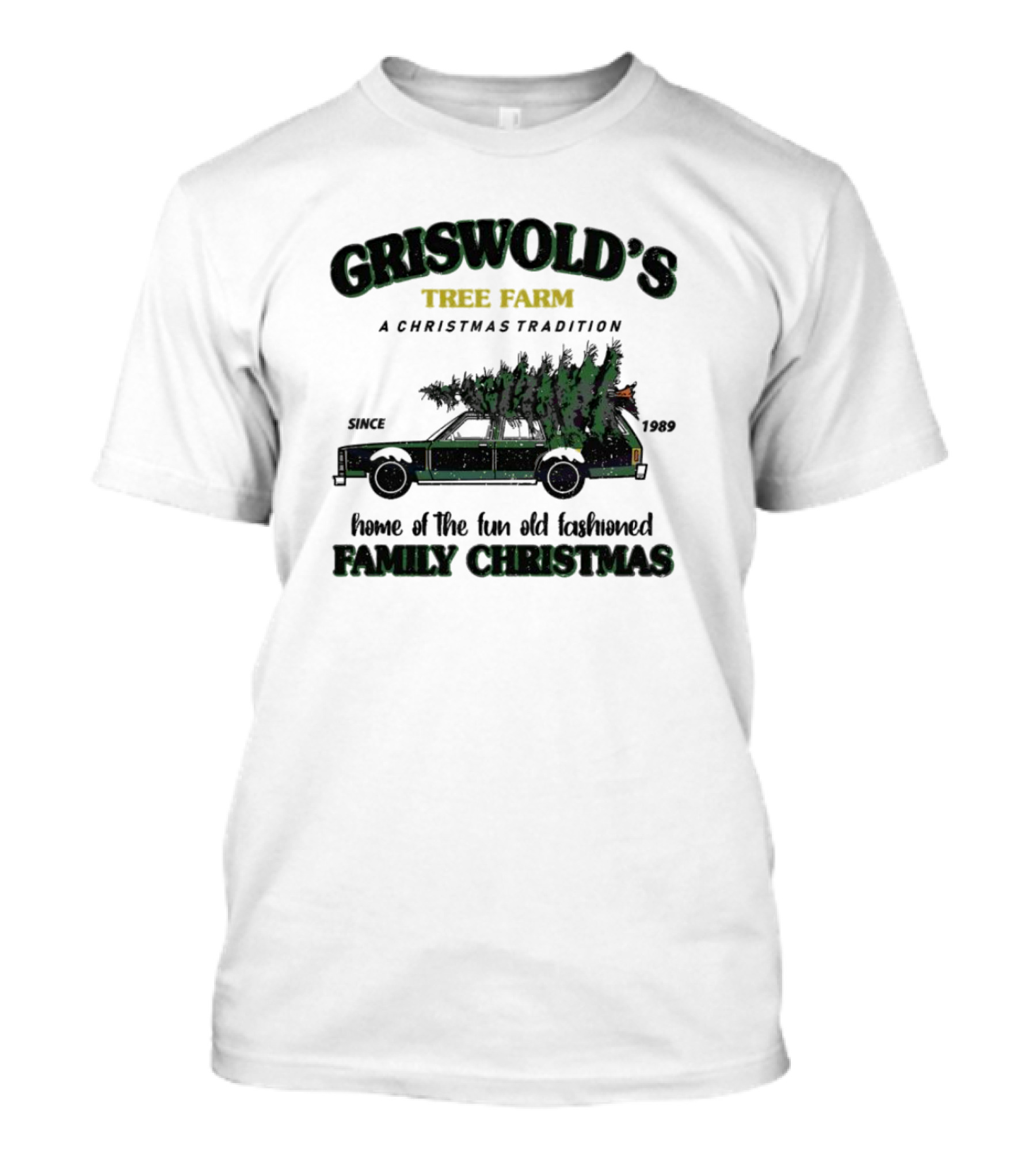 Griswold's Tree Farm Home Of The Fun Old Fashioned Family Christmas Since 1989 A Christmas Tradition T-Shirt
