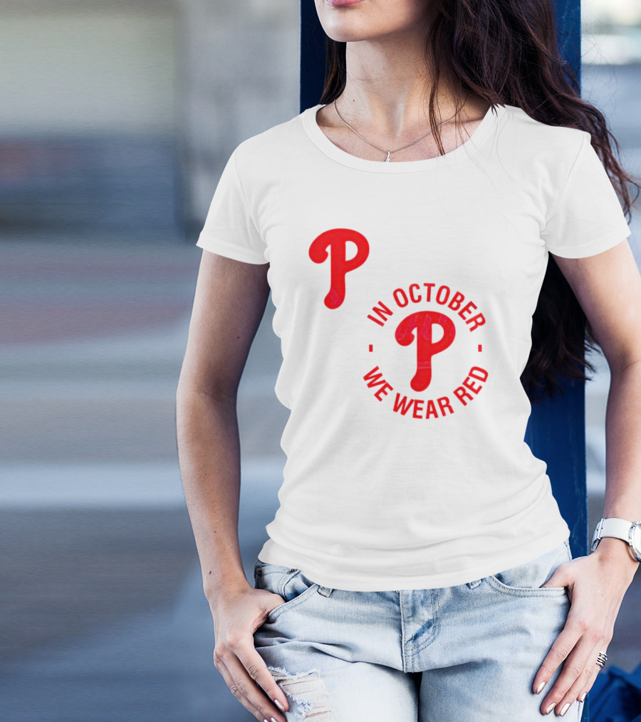 Phillies P Logo In October We Wear Red T-Shirt