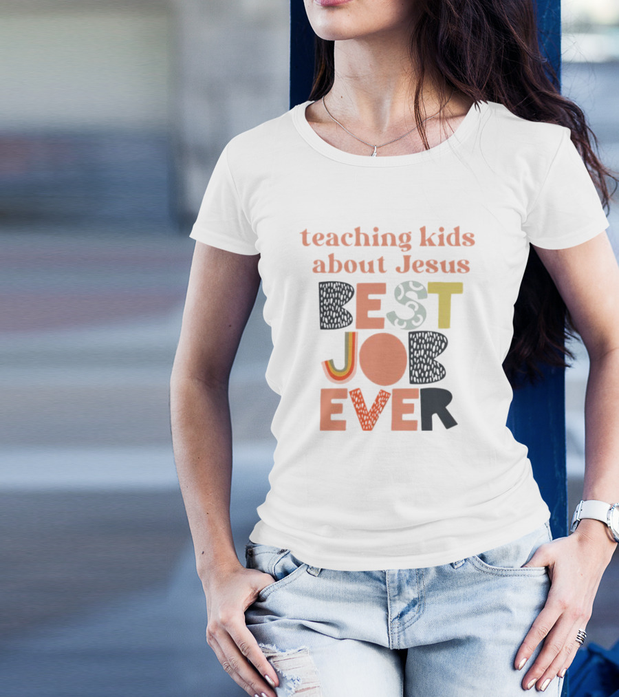Teaching Kids About Jesus Best Job Ever Playful Inspirational Message T-Shirt