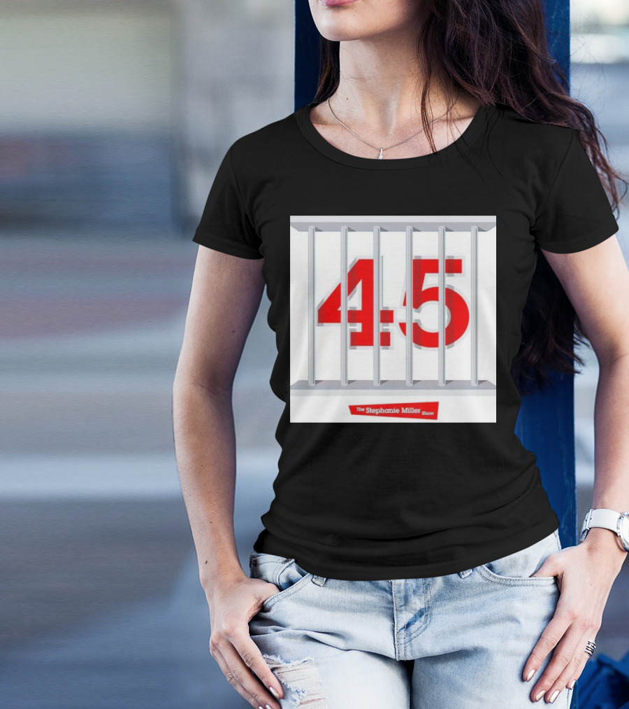 Put 45 In His Place The Stephanie Miller Show 45 Behind Bars T-Shirt